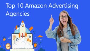 Top 10 Amazon Advertising Agencies
